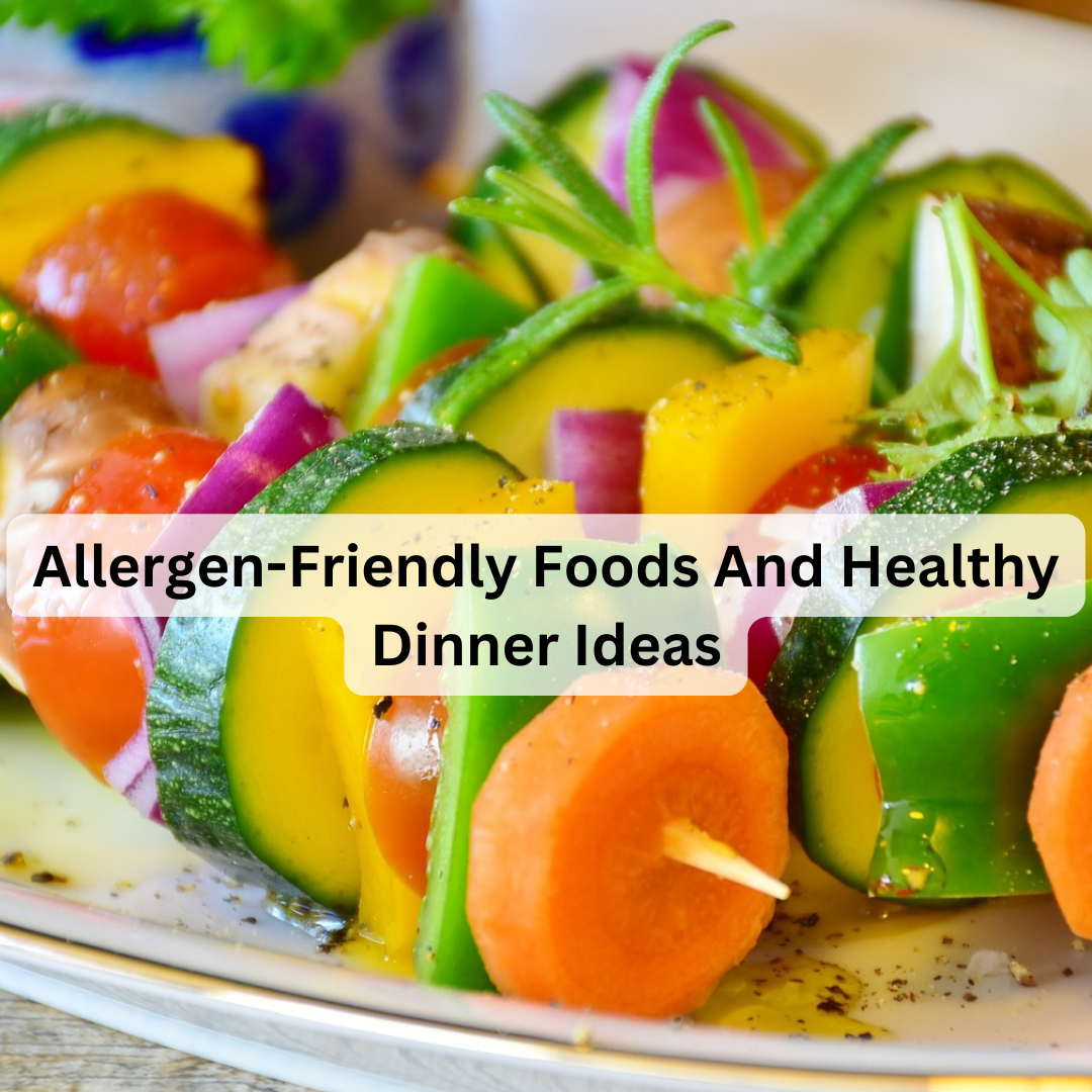 Allergen-Friendly Foods And Healthy Dinner Ideas